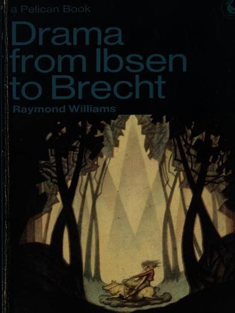 Drama from Ibsen to Brecht - Raymond Williams - copertina