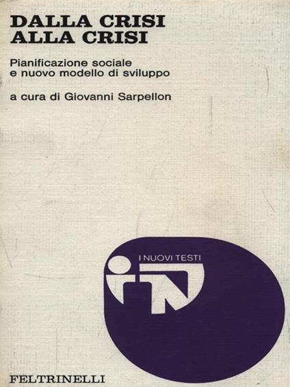 Dalla crisi alla crisi - Giovanni Sarpellon - copertina