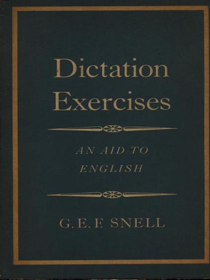 Dictation Exercises: An aid to English - G.E.F. Snell - copertina