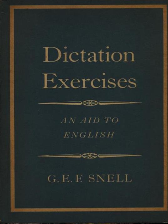 Dictation Exercises: An aid to English - G.E.F. Snell - copertina