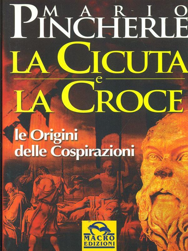 La cicuta e la croce. Le origini delle cospirazioni