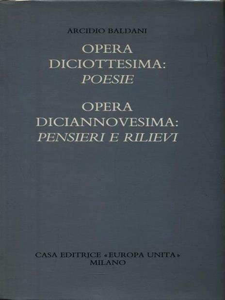 Opera diciottesima: Poesie. Opera diciannovesima: Pensieri e Rilievi - Arcidio Baldani - copertina