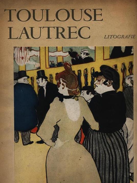 Toulouse Lautrec. Litografie - copertina