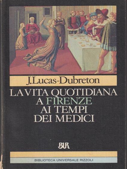 La vita quotidiana a Firenze ai tempi di Dante - Pierre Antonetti - copertina