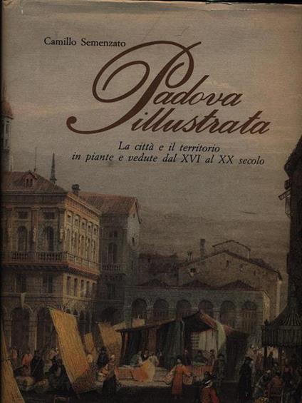 Padova illustrata - Camillo Semenzato - copertina