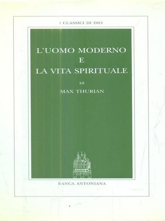 L' uomo moderno e la vita spirituale - Max Thurian - 2
