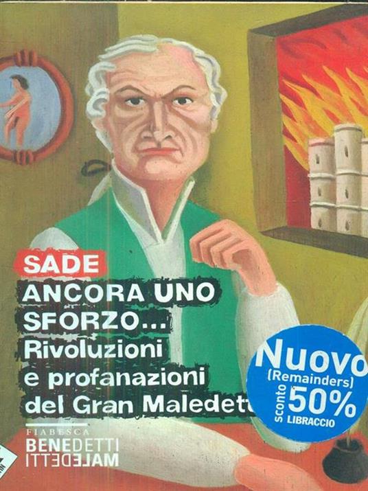 Ancora uno sforzo... Rivoluzioni e profanazioni del gran maledetto - François de Sade - copertina