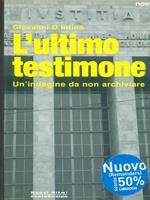 L' ultimo testimone. Un'indagine da non archiviare