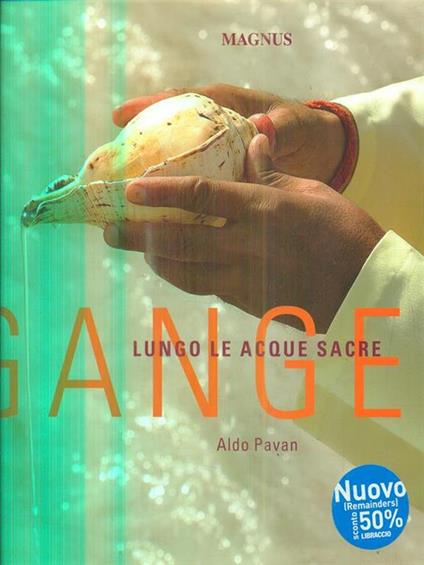 Gange. Lungo le acque sacre. Ediz. illustrata - Aldo Pavan - copertina