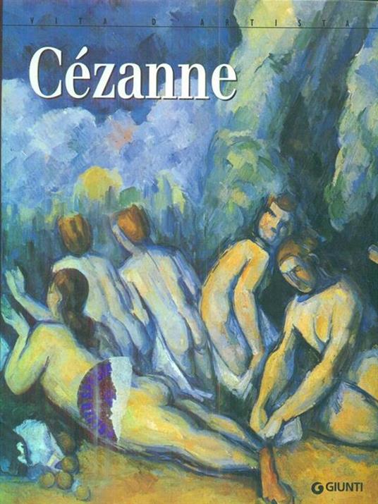 Cézanne. Vita d'artista - Maria Teresa Benedetti - copertina