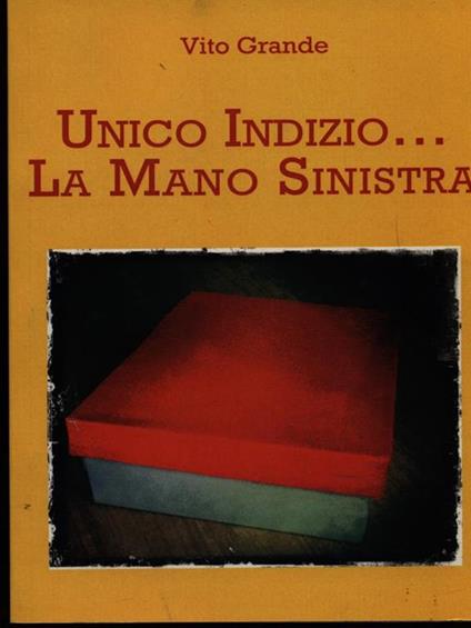 Unico indizio... la mano sinistra - Vito Grande - copertina