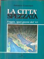 La città spezzata. Foggia, quei giorni del '43