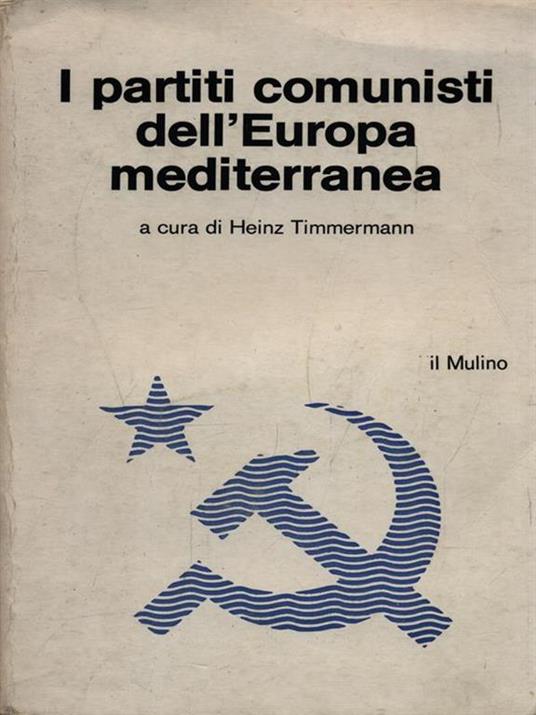 I partiti comunisti dell'Europa mediterranea - Heinz Tiimmermann - copertina