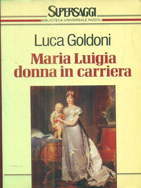 Maria Luigia donna in carriera - Luca Goldoni - copertina