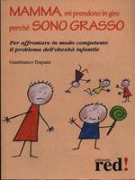 Mamma mi prendono in giro perchè sono grasso
