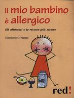 Il mio bambino è allergico. Gli alimenti e le ricette più sicure