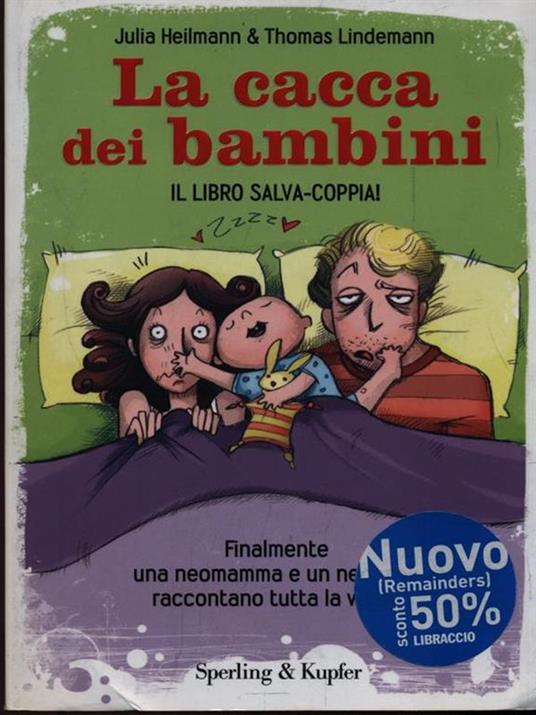 La cacca dei bambini. Finalmente una neomamma e un neopapà raccontano tutta la verità - Julia Heilmann,Thomas Lindemann - copertina