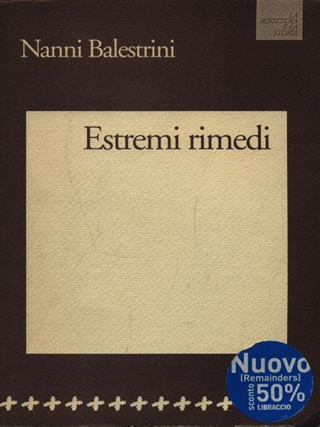 Estremi rimedi - Nanni Balestrini - copertina