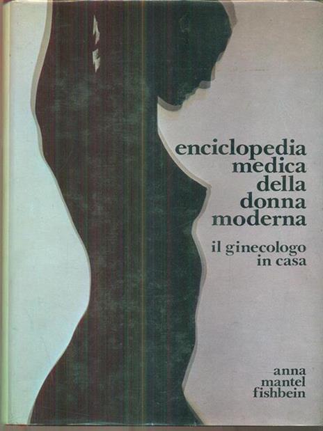 Enciclopedia medica della donna moderna - Anna Mantel Fishbein - 3