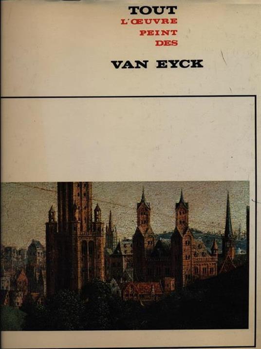 Tout l'oeuvre peintre des Van Eyck - Albert Chatelet - 2