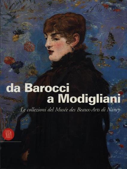 Da Barocci a Modigliani. Le collezioni del Musée des beaux-arts di Nancy - copertina