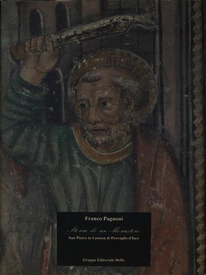 Storia di un Monastero: San Pietro in Lamosa di Provaglio d'Iseo - Franco Pagnoni - copertina