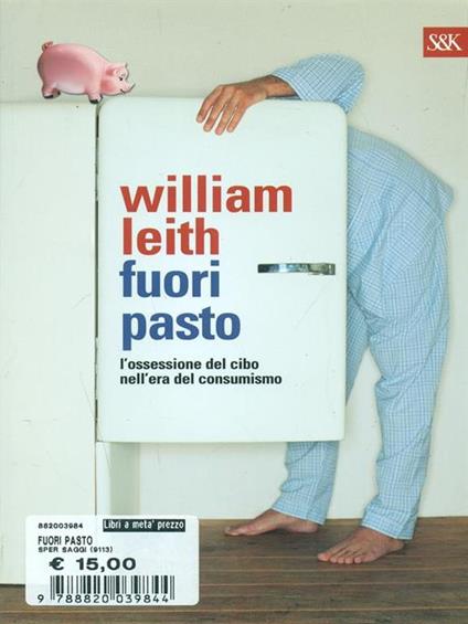 Fuori pasto. L'ossessione del cibo nell'era del consumismo - William Leith - copertina