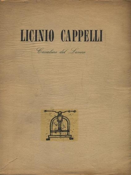 Licinio Cappelli, cavaliere del Lavoro - copertina