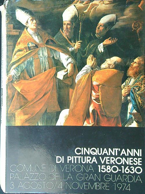 Cinquant'anni di Pittura Veronese 1580-1630