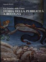 La Tromba della Fama. Storia della Pubblicità a Bologna