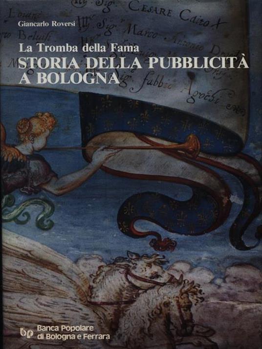 La Tromba della Fama. Storia della Pubblicità a Bologna - Giancarlo Roversi - 2