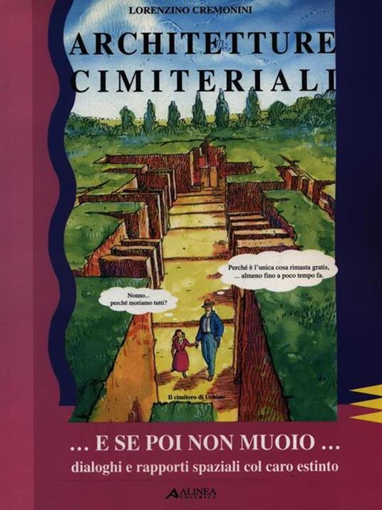 Architetture cimiteriali... E se poi non muoio... Dialoghi e rapporti spaziali del caro estinto - Lorenzino Cremonini - copertina