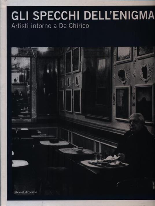 Gli specchi dell'enigma. Artisti intorno a De Chirico - Silvia Pegoraro - copertina
