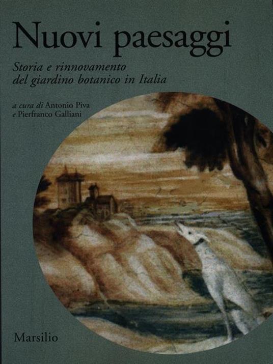 Nuovi paesaggi. Storia e rinnovamento del giardino botanico in Italia - Antonio Piva - copertina