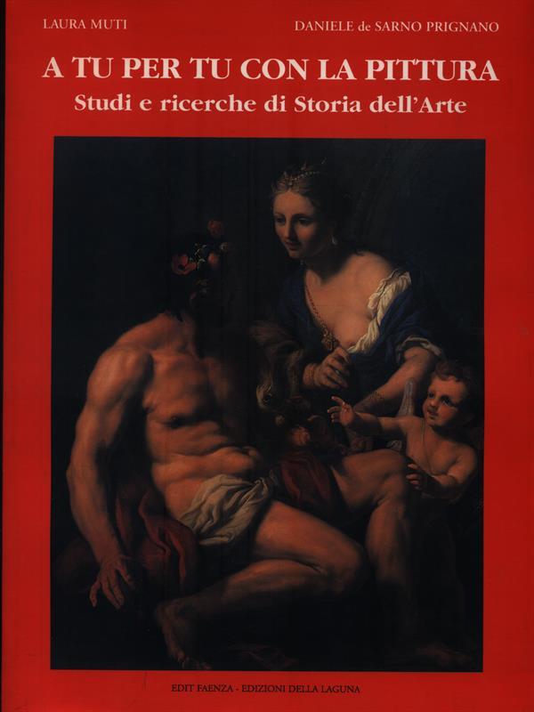 A tu per tu con la pittura. Studi e ricerche di storia dell'arte