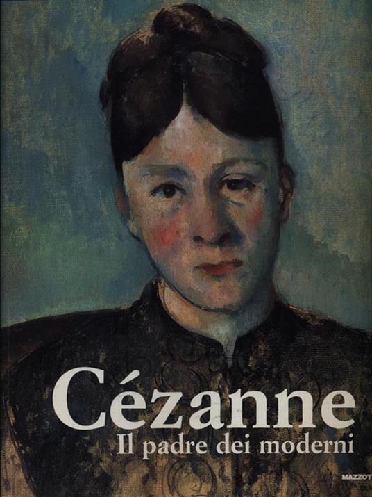 Cezanne il padre dei moderni - Maria Teresa Benedetti - copertina