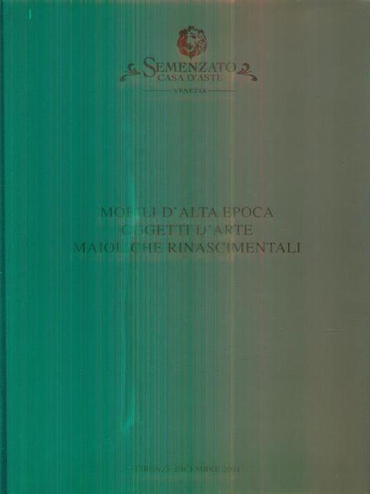 Mobili d'alta epoca, oggetti d'arte, maioliche rinascimentali. Firenze, dicembre 2001 - copertina