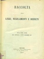 Raccolta delle leggi regolamenti e decreti vol XIX - 1877