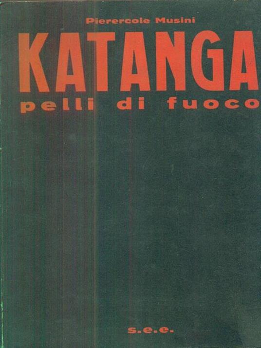 Katanga pelli di fuoco - Pierercole Musini - copertina