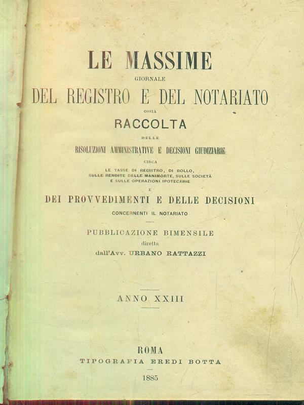 Le massime giornale del registro e del notariato anno XXIII - 1885