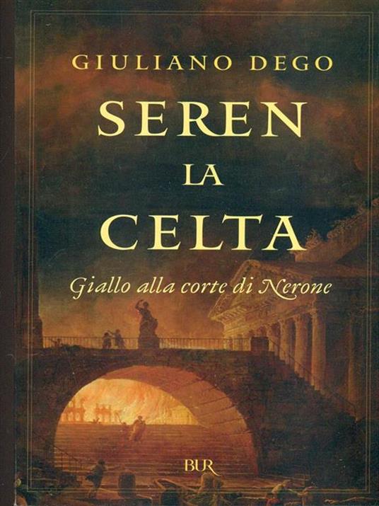 Seren la Celta. Giallo alla corte di Nerone - Giuliano Dego - copertina