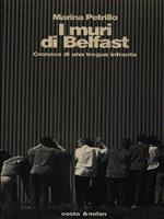 I muri di Belfast. Cronaca di una tregua infranta