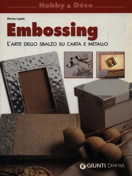 Embossing. L'arte dello sbalzo su carta e metallo - Marisa Lupato - copertina