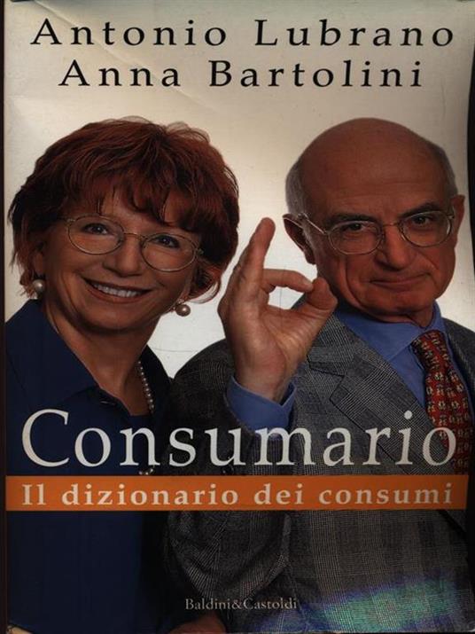 Consumario. Il dizionario dei consumi - Antonio Lubrano - 2