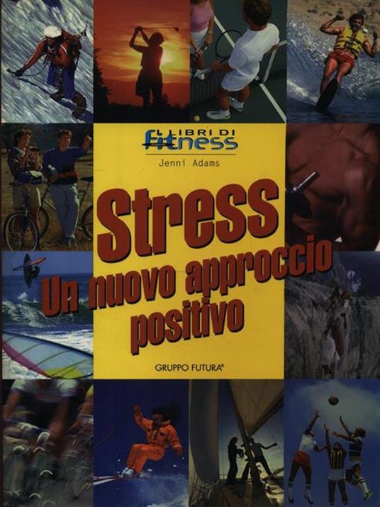 Stress. Un nuovo approccio positivo - Jenni Adams - copertina