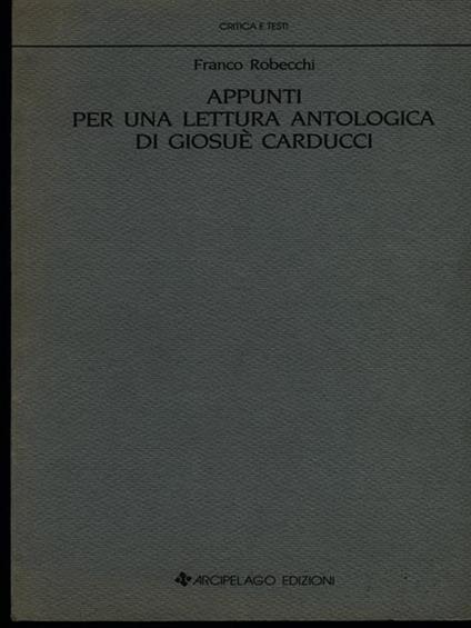 Appunti per una lettura antologica di Giosuè Carducci - Franco Robecchi - copertina