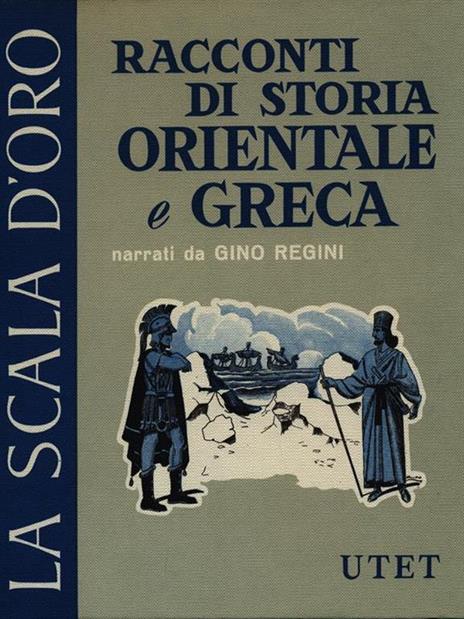 Racconti di storia orientale e greca - Gino Regini - 2