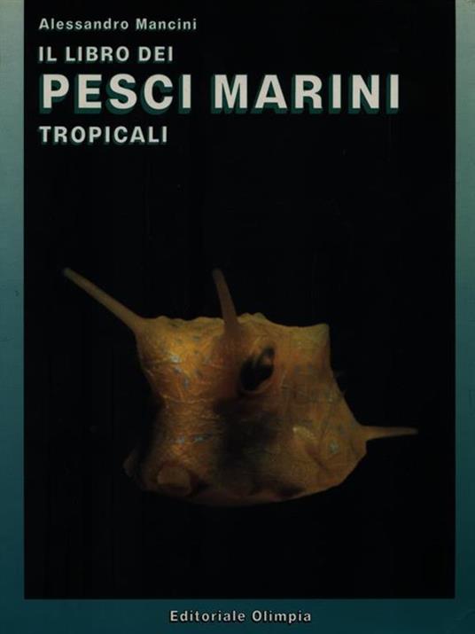 Il libro dei Pesci Marini Tropicali - Alessandro Mancini - 2