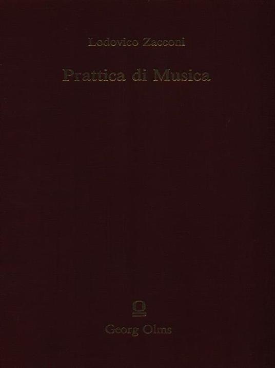 Prattica di Musica. Utile et necessaria si al compositore, si anco al cantore (1596). Seconda parte: (1622) - Lodovico Zacconi - 2