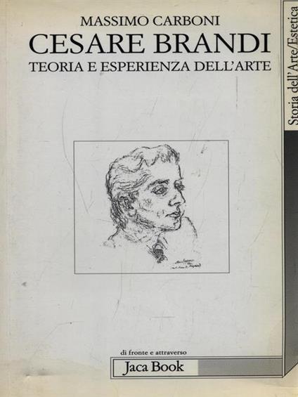 Cesare Brandi. Teoria e esperienza dell'arte - Massimo Carboni - copertina
